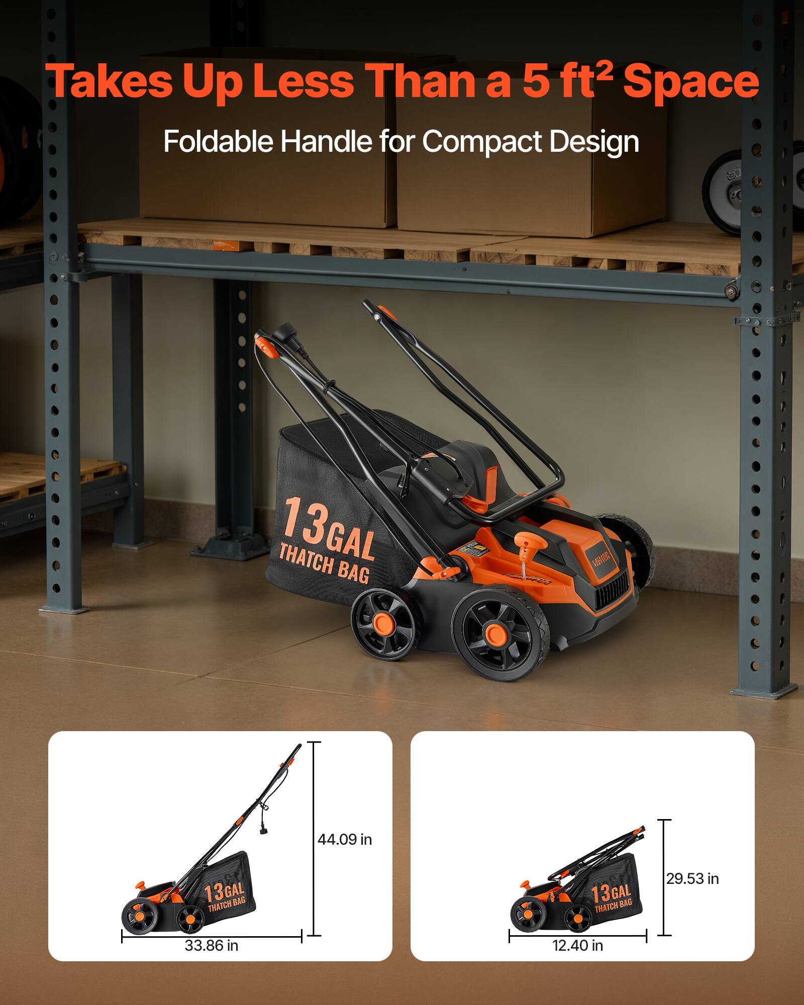 Takes Up Less Than a 5 ft² Space  
Foldable Handle for Compact Design  

13GAL THATCH BAG  

44.09 in  
33.86 in  
29.53 in  
12.40 in