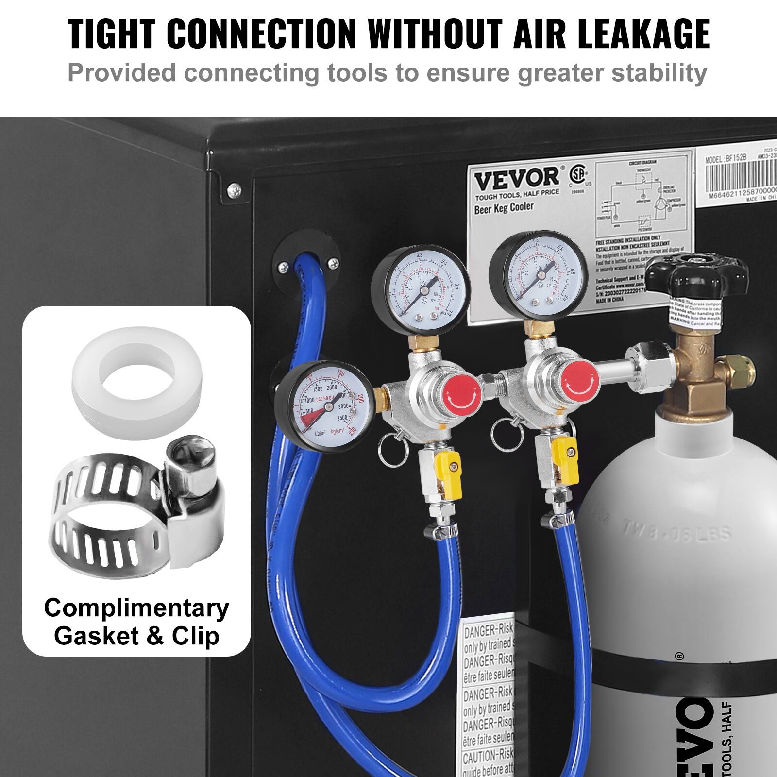 TIGHT CONNECTION WITHOUT AIR LEAKAGE  
Provided connecting tools to ensure greater stability  

VEVOR  
TOUGH TOOLS, HALF PRICE  
Beer Keg Cooler  
MODEL: BF1528  
M664621  
25870000  
WA IN 11  

Complimentary Gasket & Clip  

DANGER - Risk only by trained  
DANGER - Risque faite seule  
DANGER - Risk only by trained  
DANGER - Risque faite seule  
CAUTION - Risk guide before a