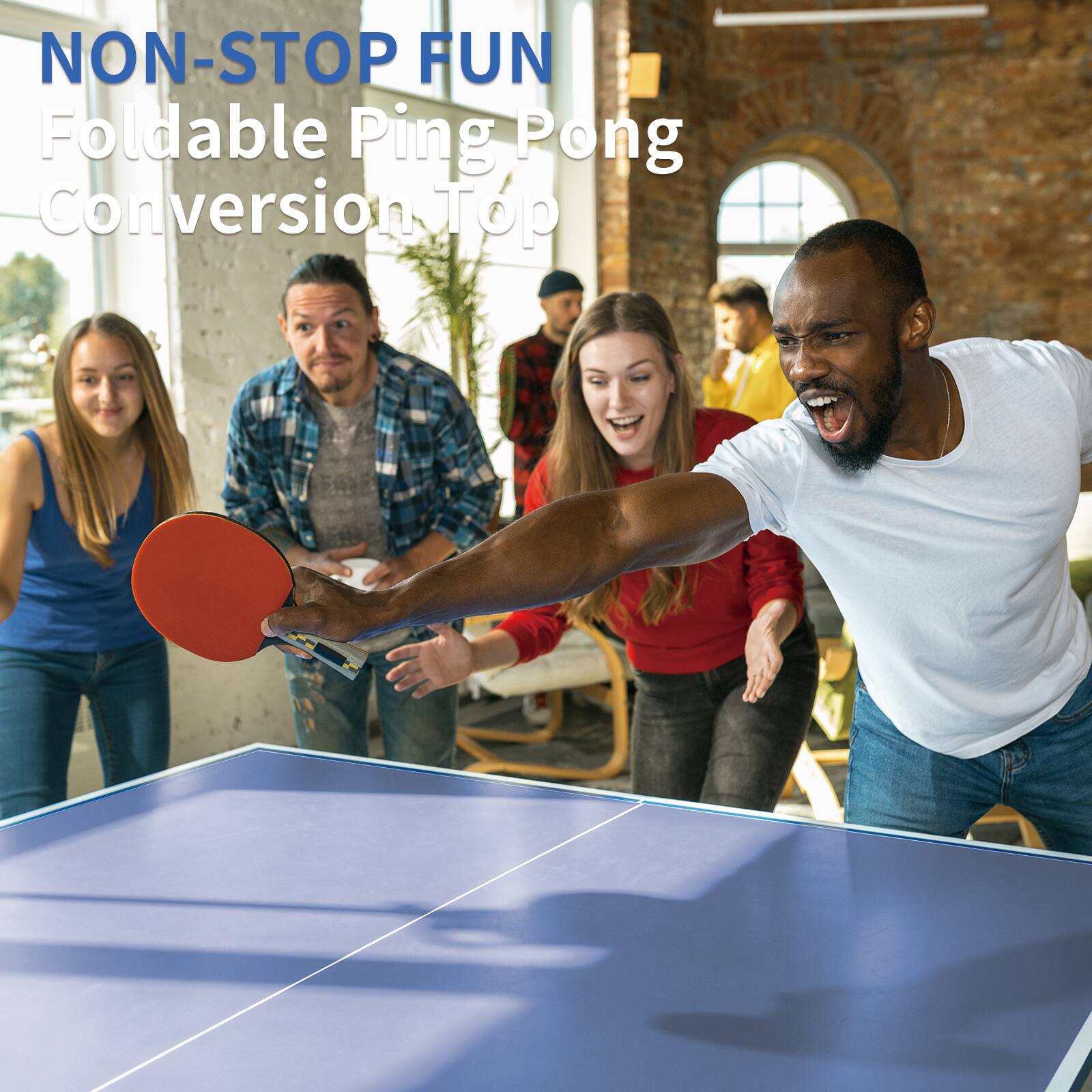 NON-STOP FUN  
Foldable Ping Pong Conversion Top
