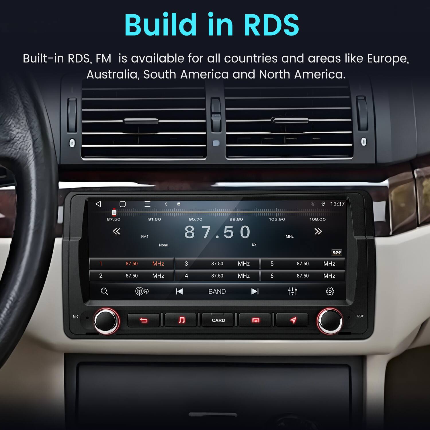 Build in RDS

Built-in RDS, FM is available for all countries and areas like Europe, Australia, South America and North America.