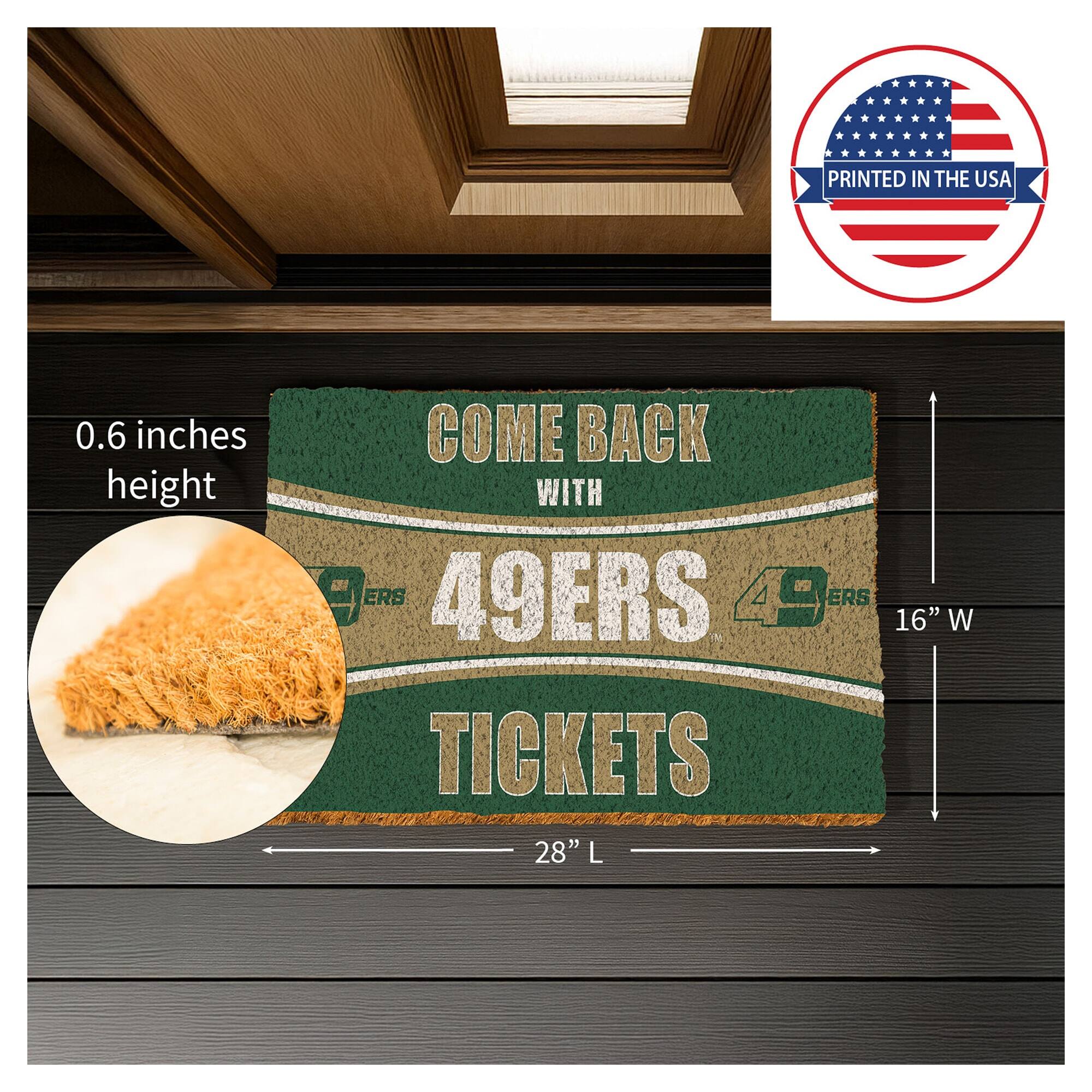 PRINTED IN THE USA  
0.6 inches height  
COME BACK WITH 49ERS TICKETS  
16" W x 28" L