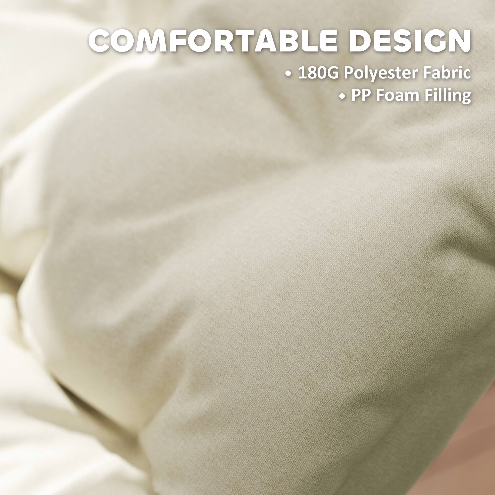 COMFORTABLE DESIGN

180G Polyester Fabric
PP Foam Filling