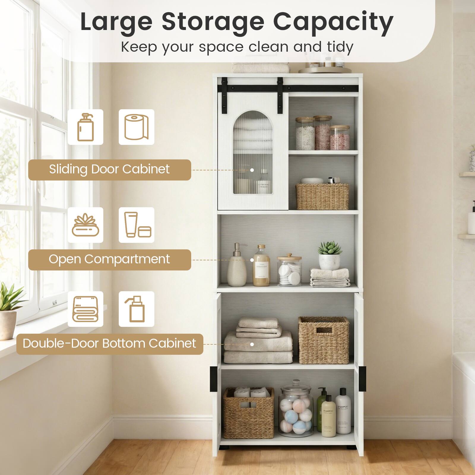 Large Storage Capacity  
Keep your space clean and tidy  

- Sliding Door Cabinet  
- Open Compartment  
- Double-Door Bottom Cabinet