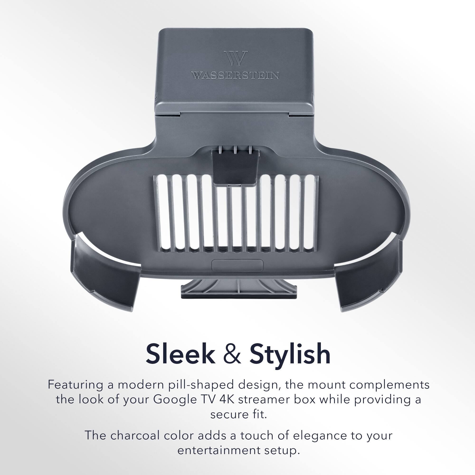 **Sleek & Stylish**

Featuring a modern pill-shaped design, the mount complements the look of your Google TV 4K streamer box while providing a secure fit. The charcoal color adds a touch of elegance to your entertainment setup.