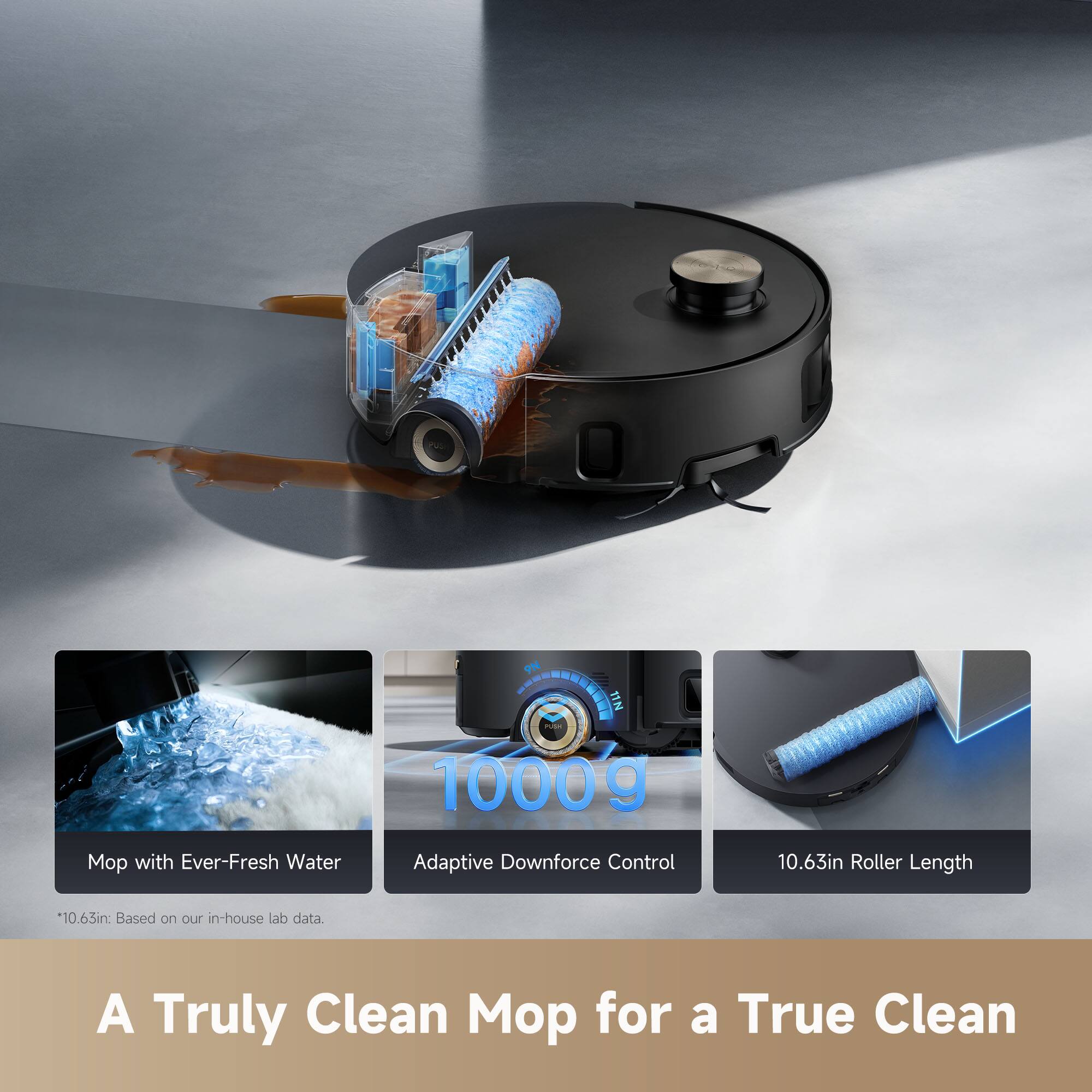 ON -N  
TN ada 1000g Mo with Ever-Fresh Water Adaptive Downforce Control 10.63in Roller Length *10.65in: Based on our in-house lab data A Truly Clean Mo for a True Clean

Mop with Ever-Fresh Water  
Adaptive Downforce Control  
10.63in Roller Length  

*10.63in. Based on our in-house lab data.

A Truly Clean Mop for a True Clean