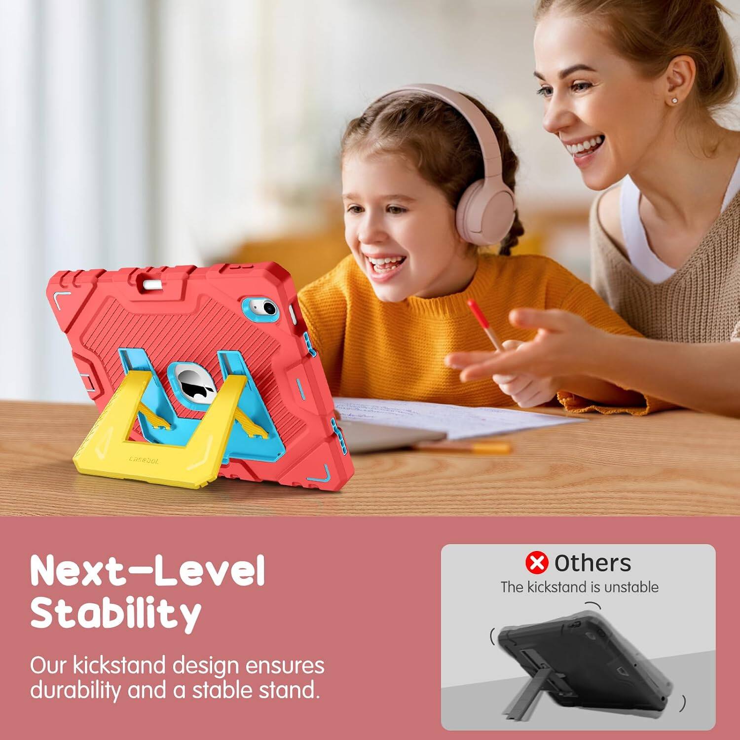 Next-Level Stability  
Our kickstand design ensures durability and a stable stand.  

Others  
The kickstand is unstable