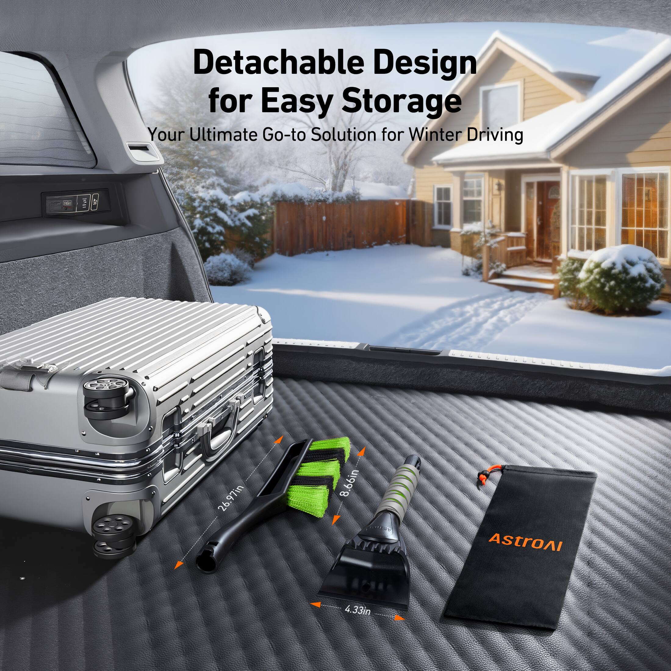 Detachable Design for Easy Storage  
Your Ultimate Go-to Solution for Winter Driving  

AstroAI  

26.97in  
26.86in  
4.33in  
8.66in  
4.33in