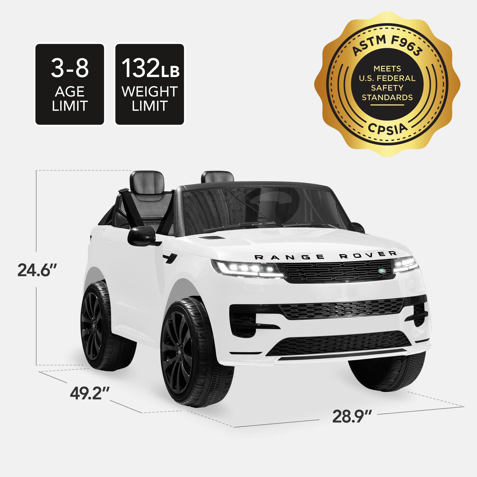 3-8 AGE LIMIT  
132LB WEIGHT LIMIT  
ASTM F963 MEETS U.S. FEDERAL SAFETY STANDARDS CPSIA  
24.6"  
49.2"  
28.9"