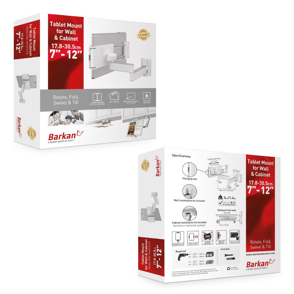 Tablet Mount for Wall & Cabinet  
17.8-30.5cm  
7" - 12"  

Rotate, Fold, Swivel & Tilt  

Barkan  
a better point of view  

Specifications  
- Charging slot  
- Wall installation kit included  
- Cabinet installation kit included (vertical or horizontal surface)  
- 360° rotation  

Required  
- 3/8" - 12mm  
- 3/8" - 10mm  

Included  
- Wall installation kit  
- Cabinet installation kit  

www.barkanmounts.com