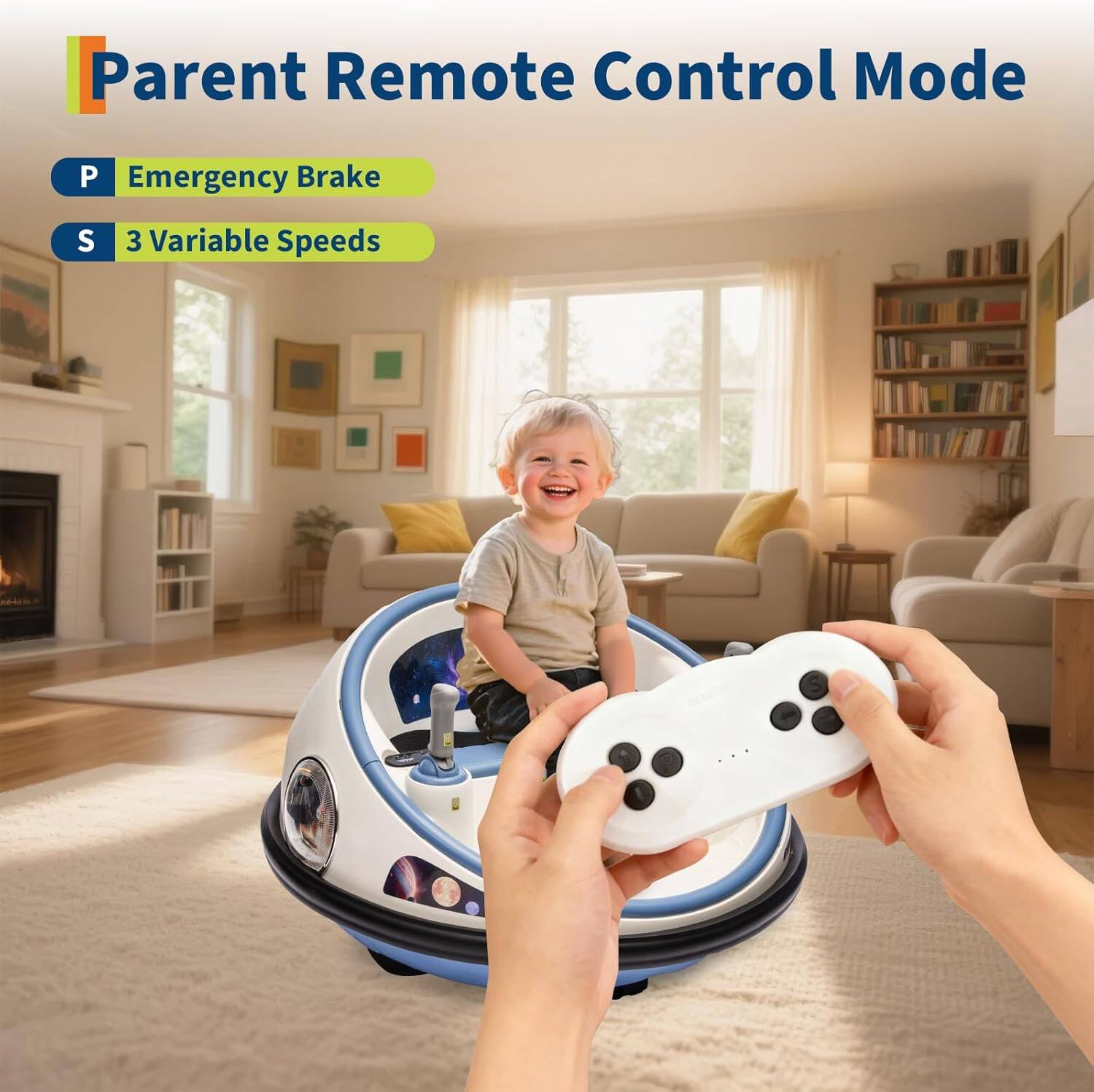 Parent Remote Control Mode  
P Emergency Brake  
S 3 Variable Speeds
