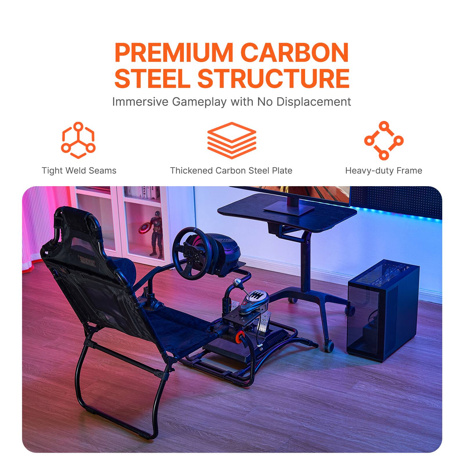 PREMIUM CARBON STEEL STRUCTURE
Immersive Gameplay with No Displacement
Tight Weld Seams
Thickened Carbon Steel Plate
Heavy-duty Frame