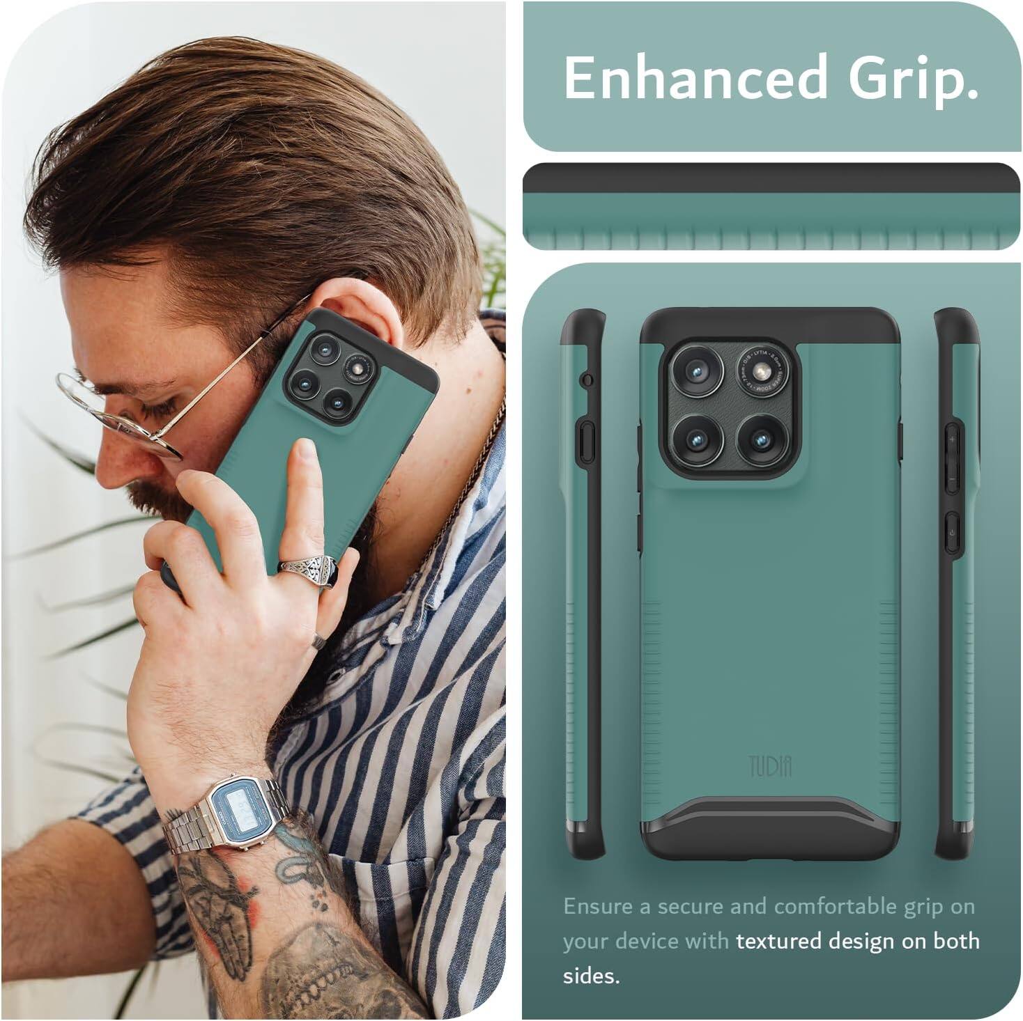 Enhanced Grip.  
TUDIA  
Ensure a secure and comfortable grip on your device with textured design on both sides.