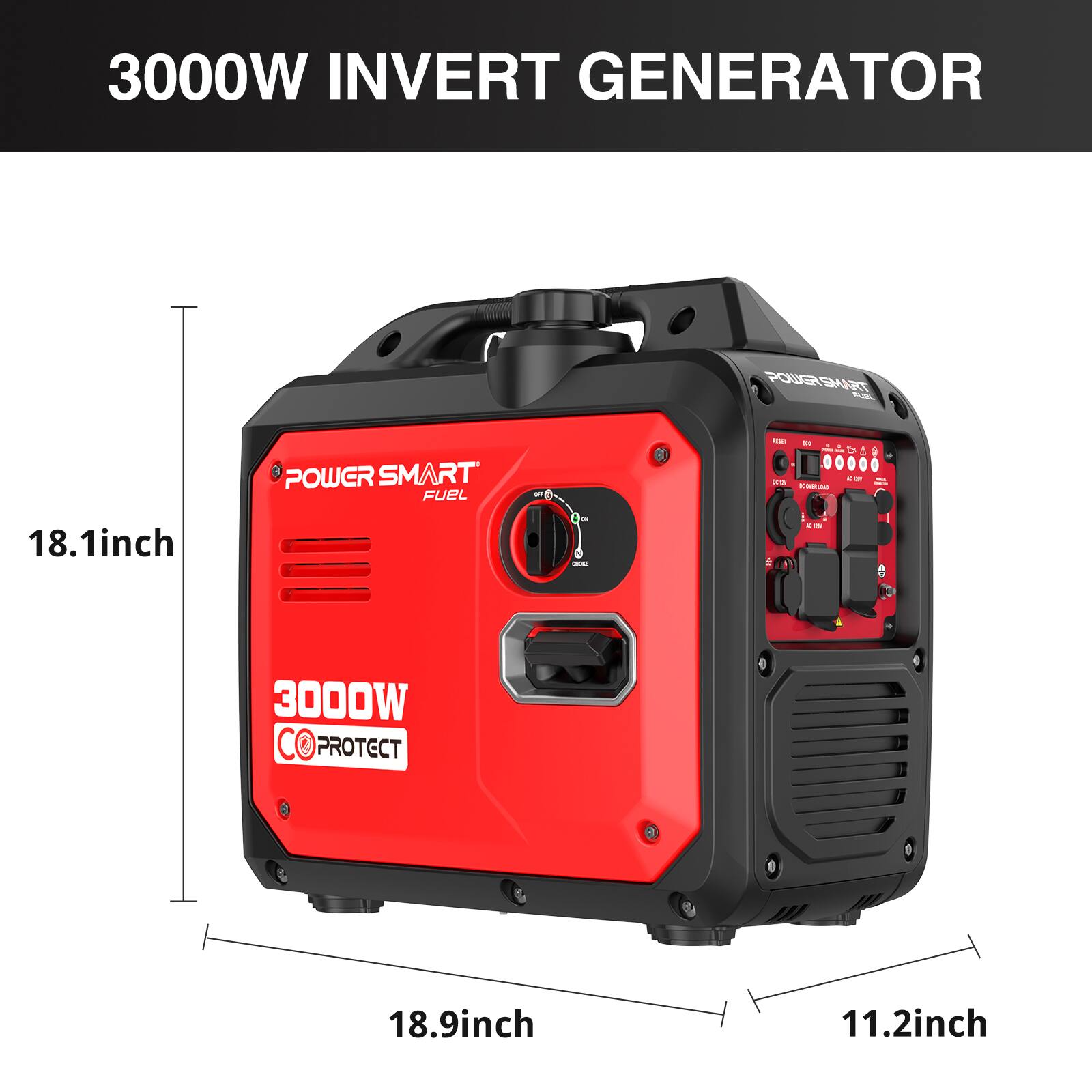 3000W INVERT GENERATOR

POWER SMART FUEL

3000W PROTECT

18.1inch
18.9inch
11.2inch