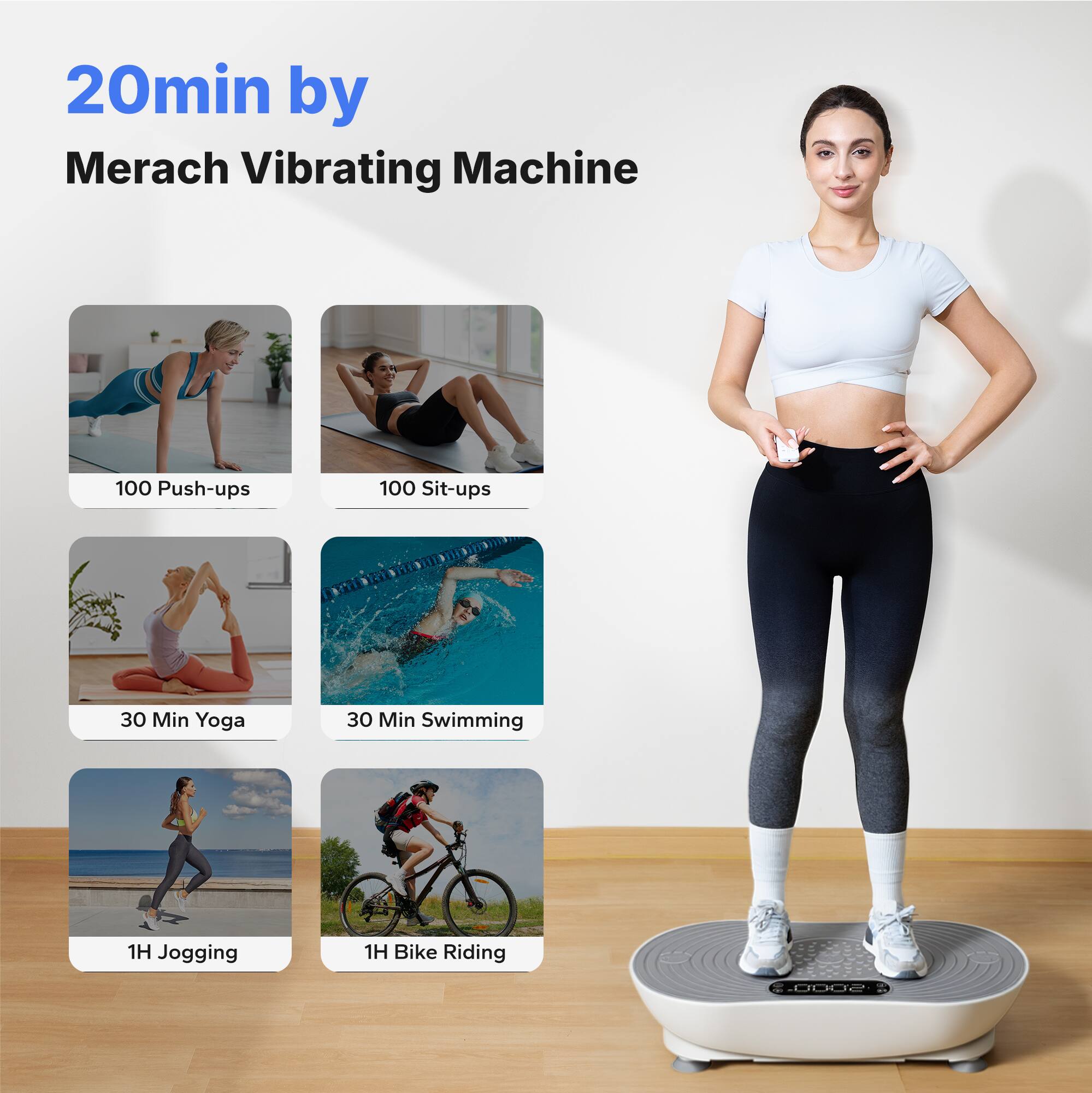 20min by Merach Vibrating Machine  
100 Push-ups  
100 Sit-ups  
30 Min Yoga  
30 Min Swimming  
1H Jogging  
1H Bike Riding