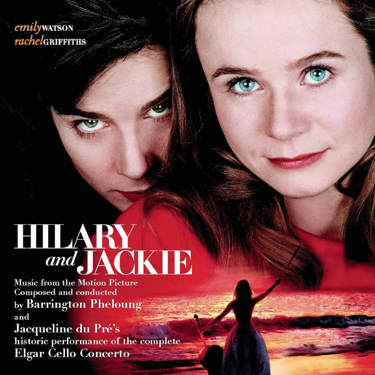 emily WATSON  
rachel GRIFFITHS  

HILARY and JACKIE  

Music from the Motion Picture  
Composed and conducted by Barrington Pheloung  
and Jacqueline du Pré's historic performance of the complete Elgar Cello Concerto