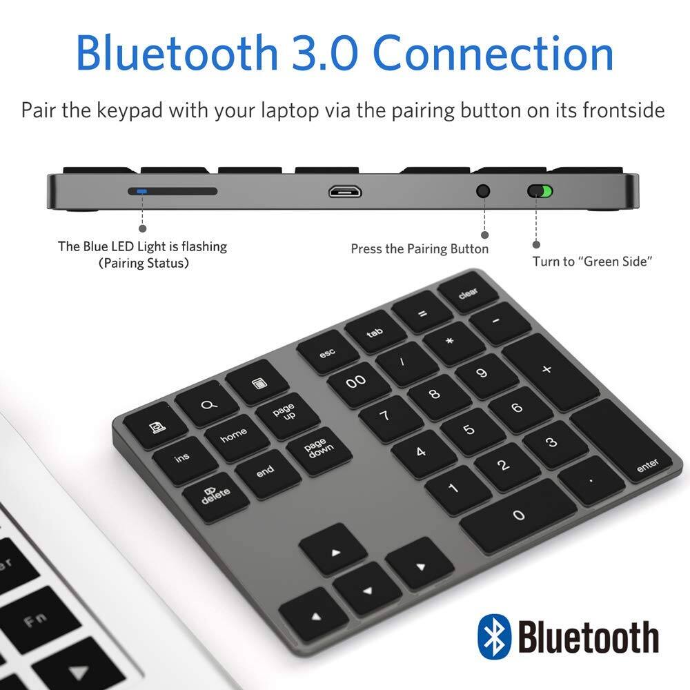 Bluetooth 3.0 Connection

Pair the keypad with your laptop via the pairing button on its frontside

The Blue LED Light is flashing (Pairing Status)

Press the Pairing Button

Turn to "Green Side"

esc 00 page up 7 home page down ins end delete

clear = - * 9 8 6 5 4 2 1 0 + 3 enter

4 F n

Bluetooth