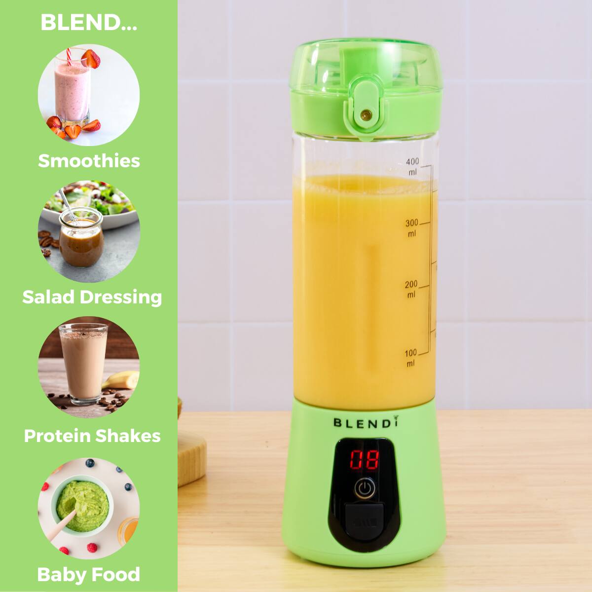 BLEND...

Smoothies  
400 ml  
Salad Dressing  
300 ml  
Protein Shakes  
200 ml  
Baby Food  
100 ml  

BLENDI  
08
