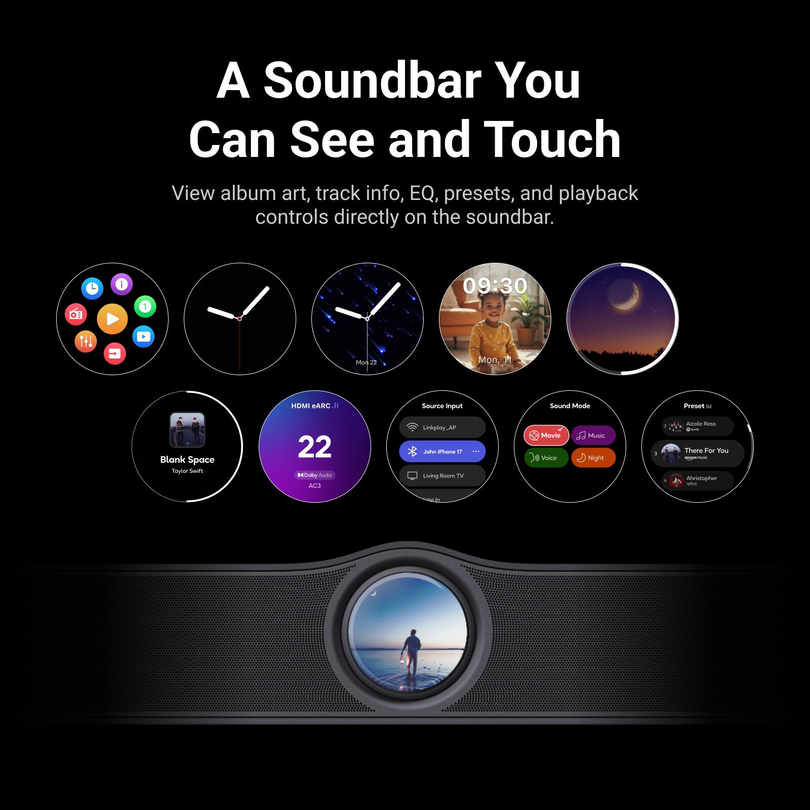 A Soundbar You Can See and Touch

View album art, track info, EQ, presets, and playback controls directly on the soundbar.