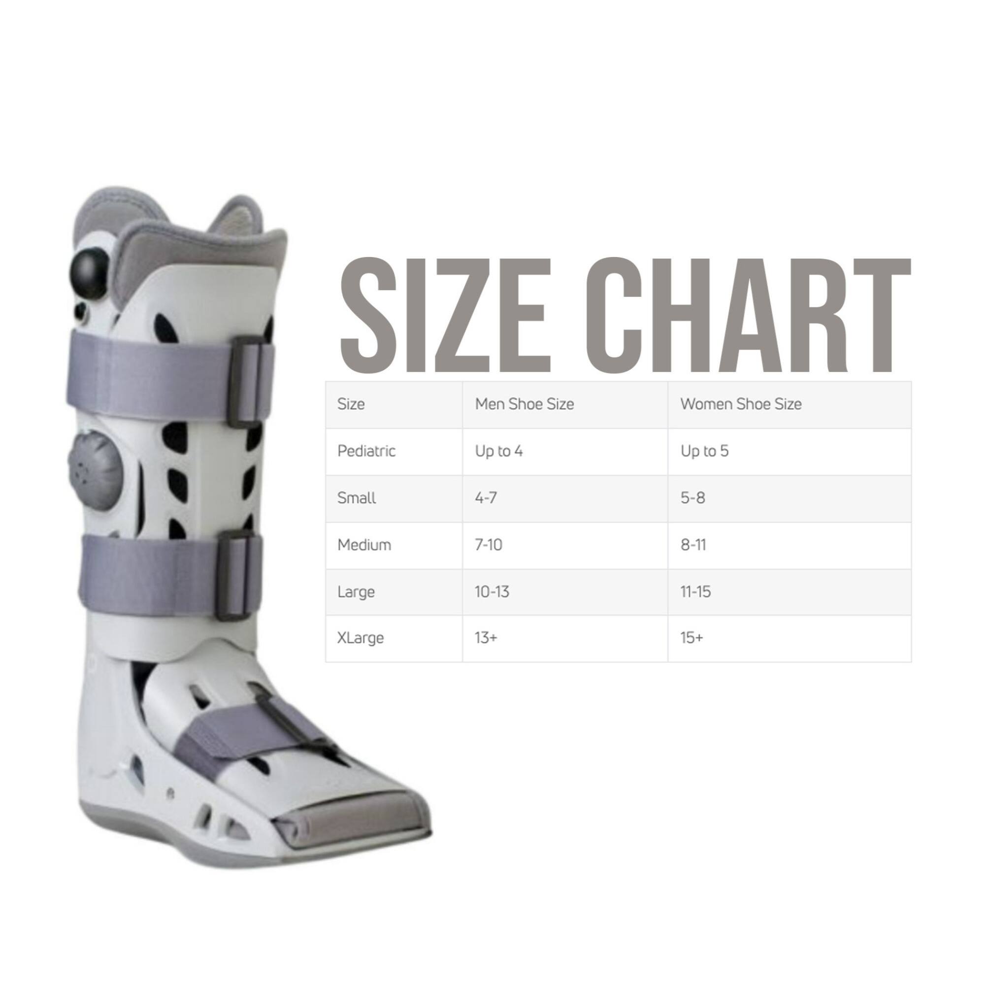 SIZE CHART

| Size      | Men Shoe Size | Women Shoe Size |
|-----------|--------------|----------------|
| Pediatric | Up to 4      | Up to 5        |
| Small     | 4-7          | 5-8            |
| Medium    | 7-10         | 8-11           |
| Large     | 10-13        | 11-15          |
| XLarge    | 13+          | 15+            |