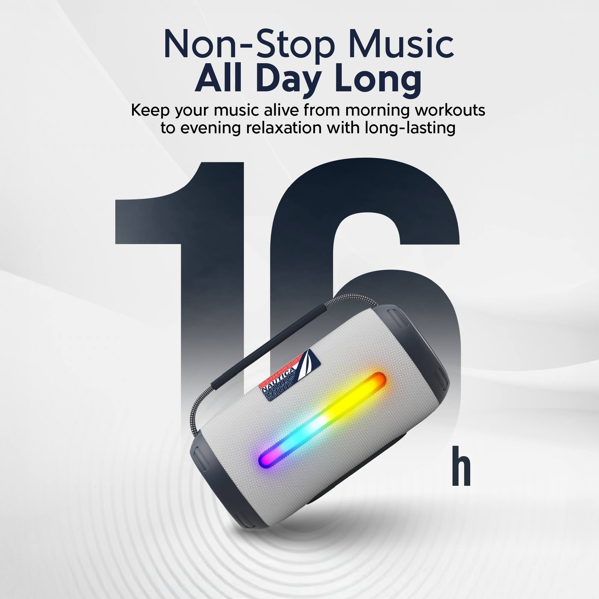 Non-Stop Music All Day Long  
Keep your music alive from morning workouts to evening relaxation with long-lasting 16 h