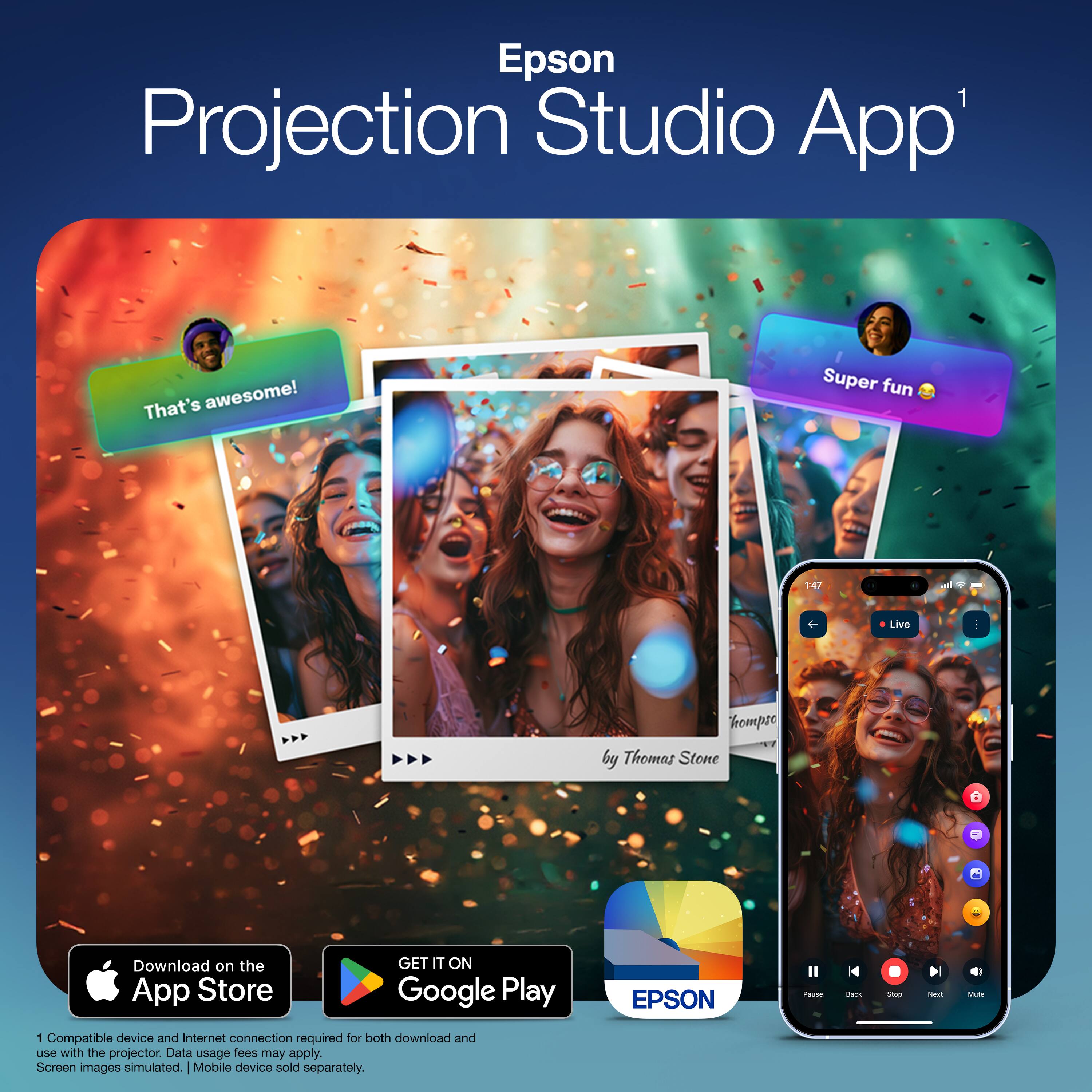 Epson Projection Studio App

That's awesome!  
Super fun 😂

Live Tompse by Thomas Stone

Download on the App Store  
GET IT ON Google Play

Compatible device and internet connection required for both download and use with the projector. Data usage fees may apply. Screen images simulated. | Mobile device sold separately.
