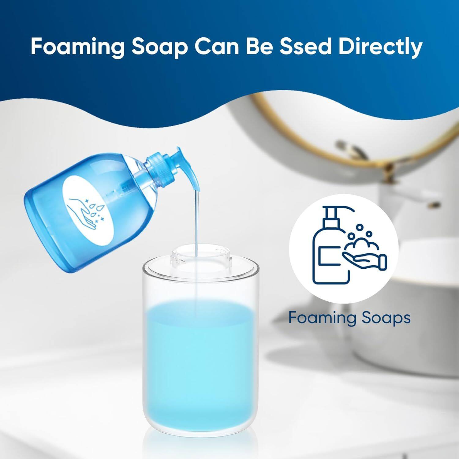 Foaming Soap Can Be Ssed Directly  
Foaming Soaps