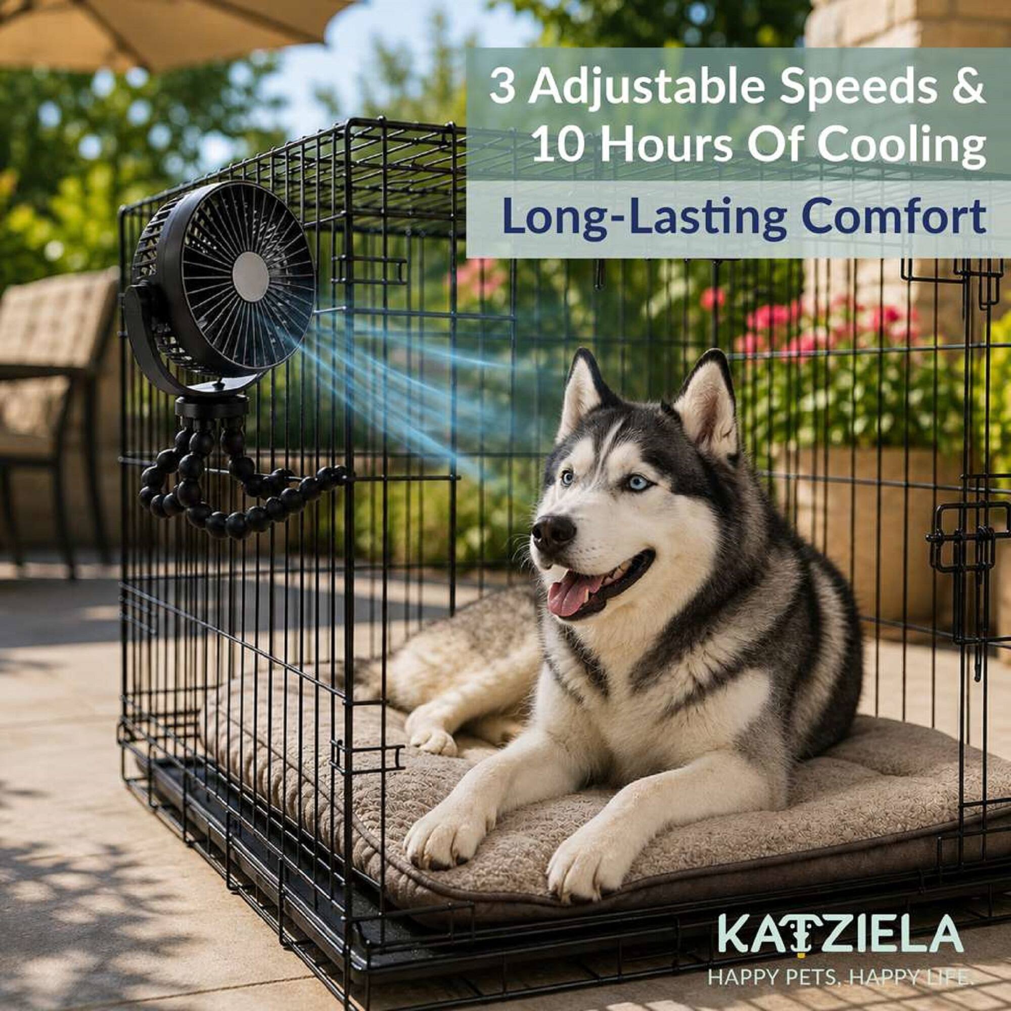 3 Adjustable Speeds & 10 Hours Of Cooling Long-Lasting Comfort

KATZIELA HAPPY PETS, HAPPY LIFE.