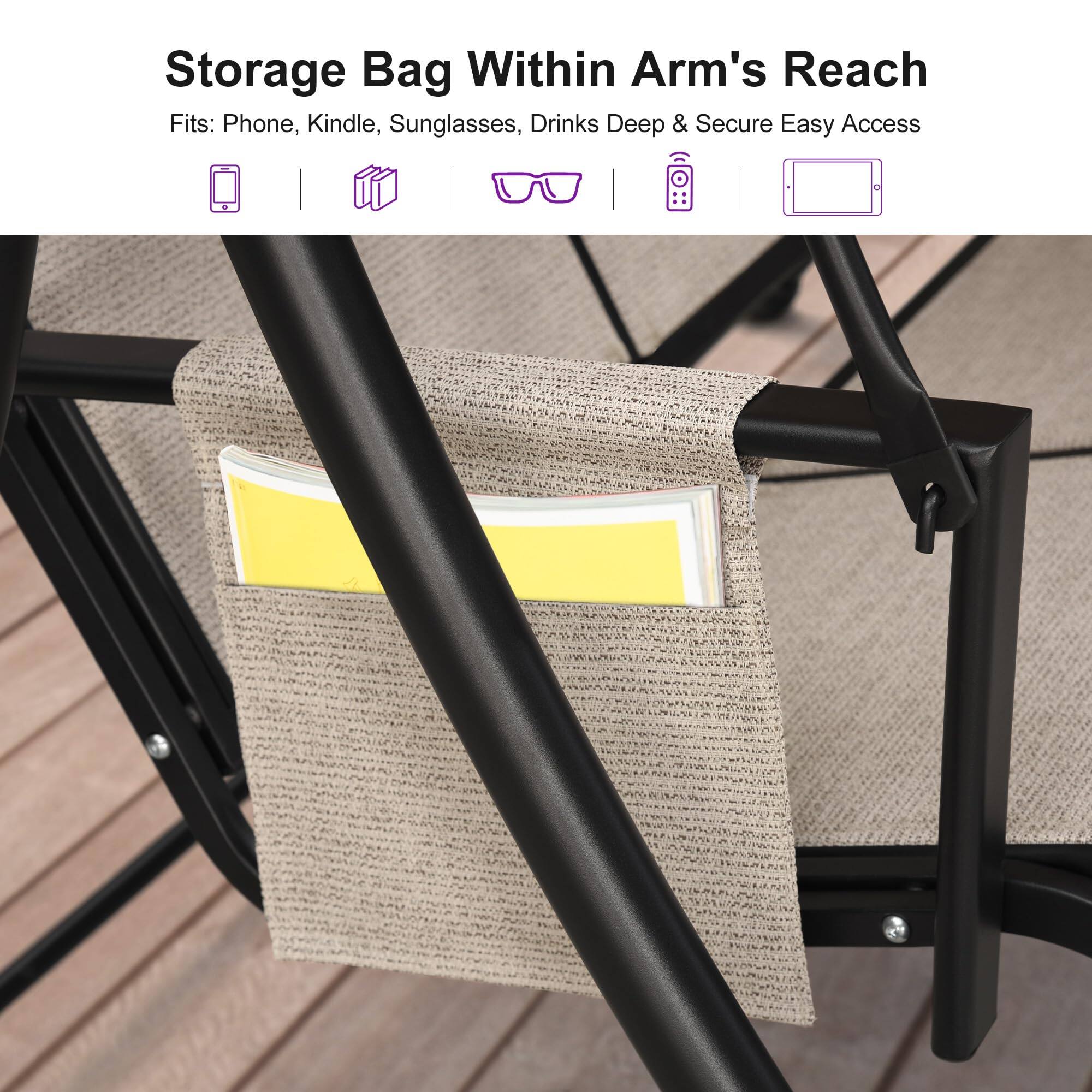 Storage Bag Within Arm's Reach  
Fits: Phone, Kindle, Sunglasses, Drinks  
Deep & Secure Easy Access