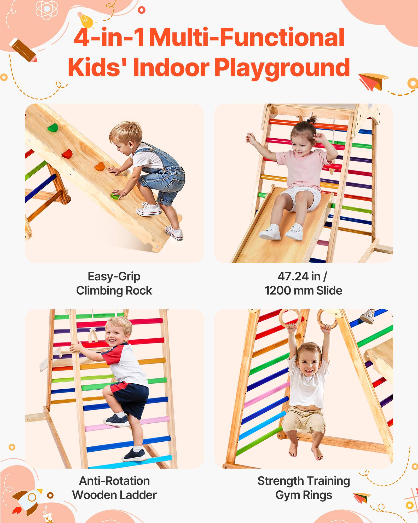 4-in-1 Multi-Functional Kids' Indoor Playground

- Easy-Grip Climbing Rock
- 47.24 in / 1200 mm Slide
- Anti-Rotation Wooden Ladder
- Strength Training Gym Rings