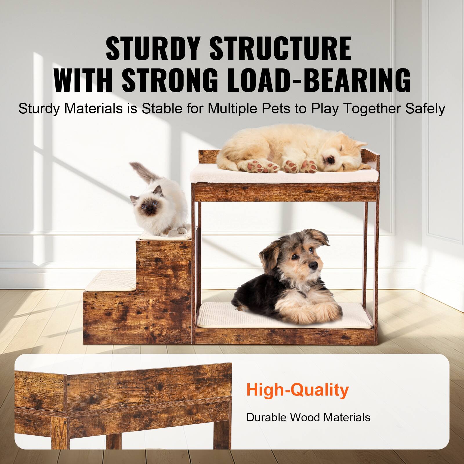 STURDY STRUCTURE WITH STRONG LOAD-BEARING  
Sturdy Materials is Stable for Multiple Pets to Play Together Safely  

High-Quality  
Durable Wood Materials