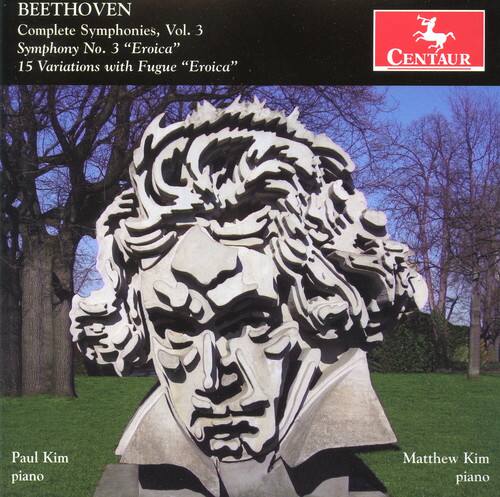 BEETHOVEN  
Complete Symphonies, Vol. 3  
Symphony No. 3 "Eroica"  
15 Variations with Fugue "Eroica"  

Paul Kim  
piano  

Matthew Kim  
piano  

CENTAUR