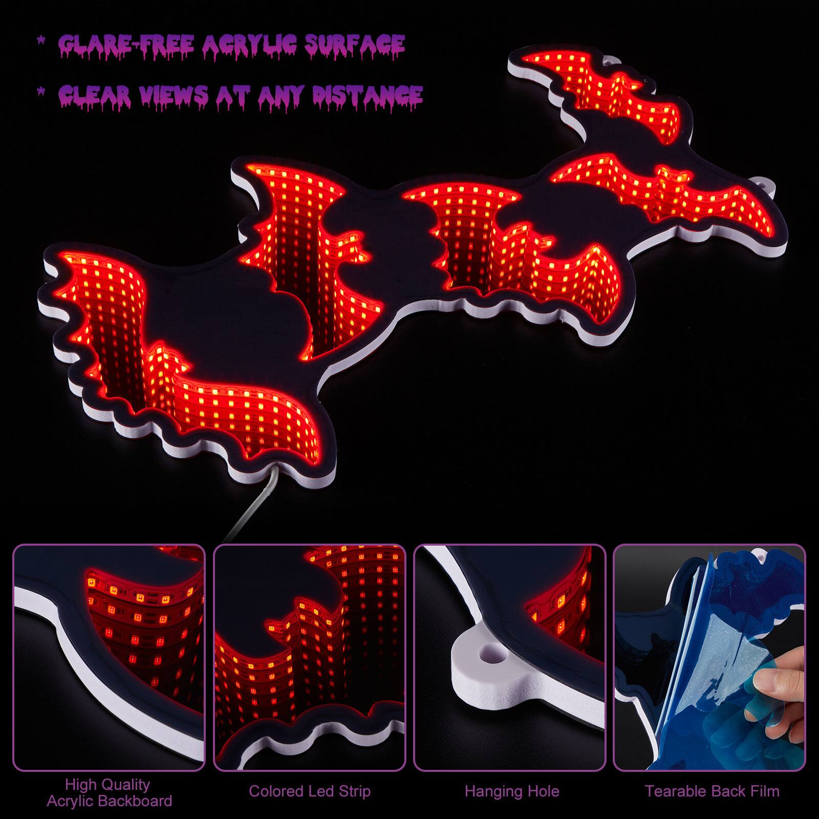 - GLARE-FREE ACRYLIC SURFACE
- CLEAR VIEWS AT ANY DISTANCE

- High Quality Acrylic Backboard
- Colored Led Strip
- Hanging Hole
- Tearable Back Film