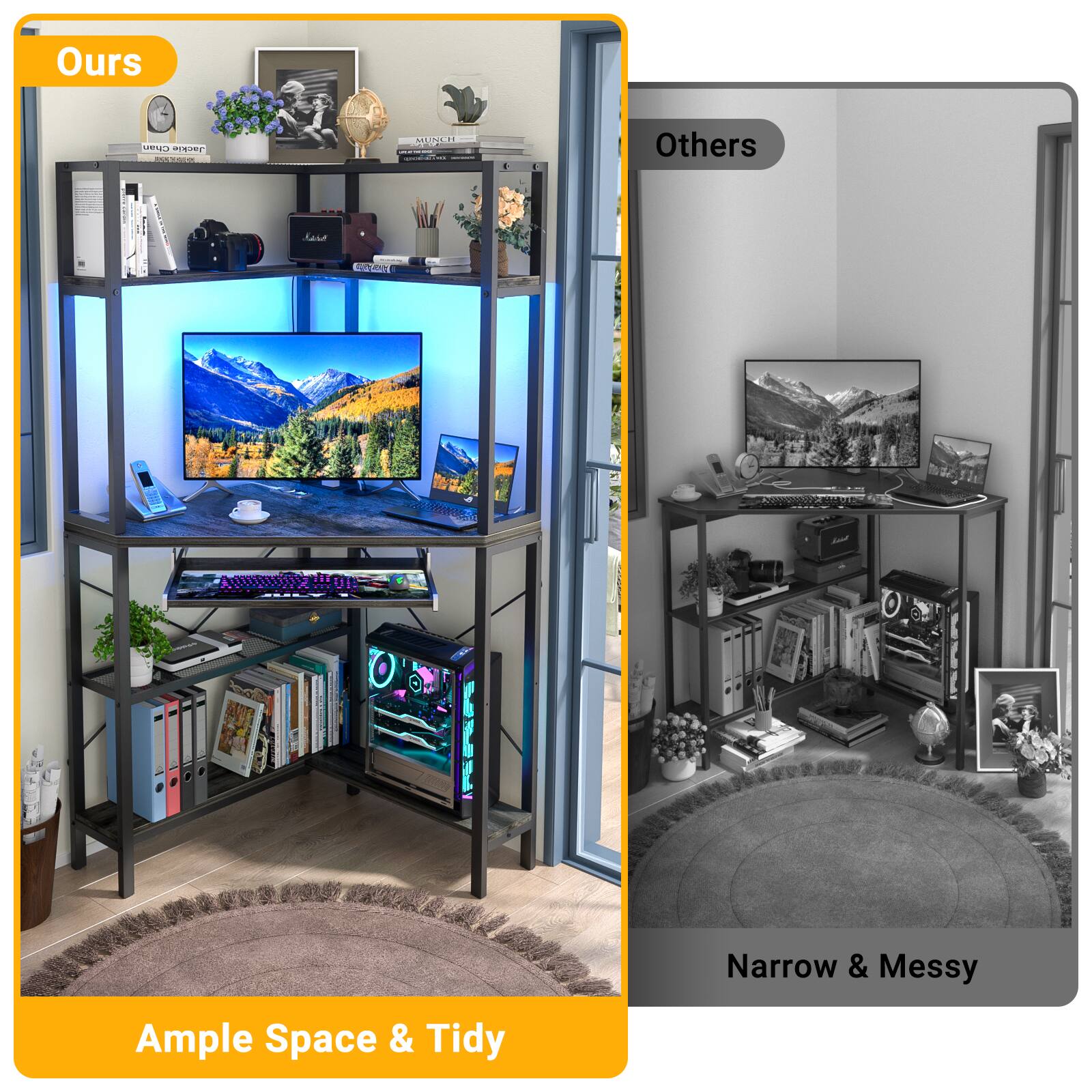 Ours  
Ample Space & Tidy  

Others  
Narrow & Messy