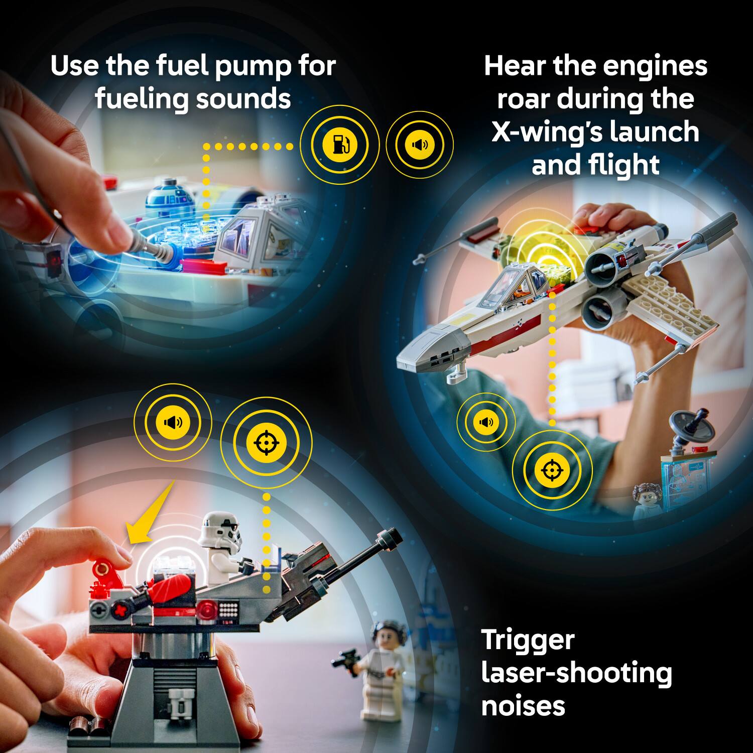 Use the fuel pump for fueling sounds  
Hear the engines roar during the X-wing's launch and flight  
Trigger laser-shooting noises