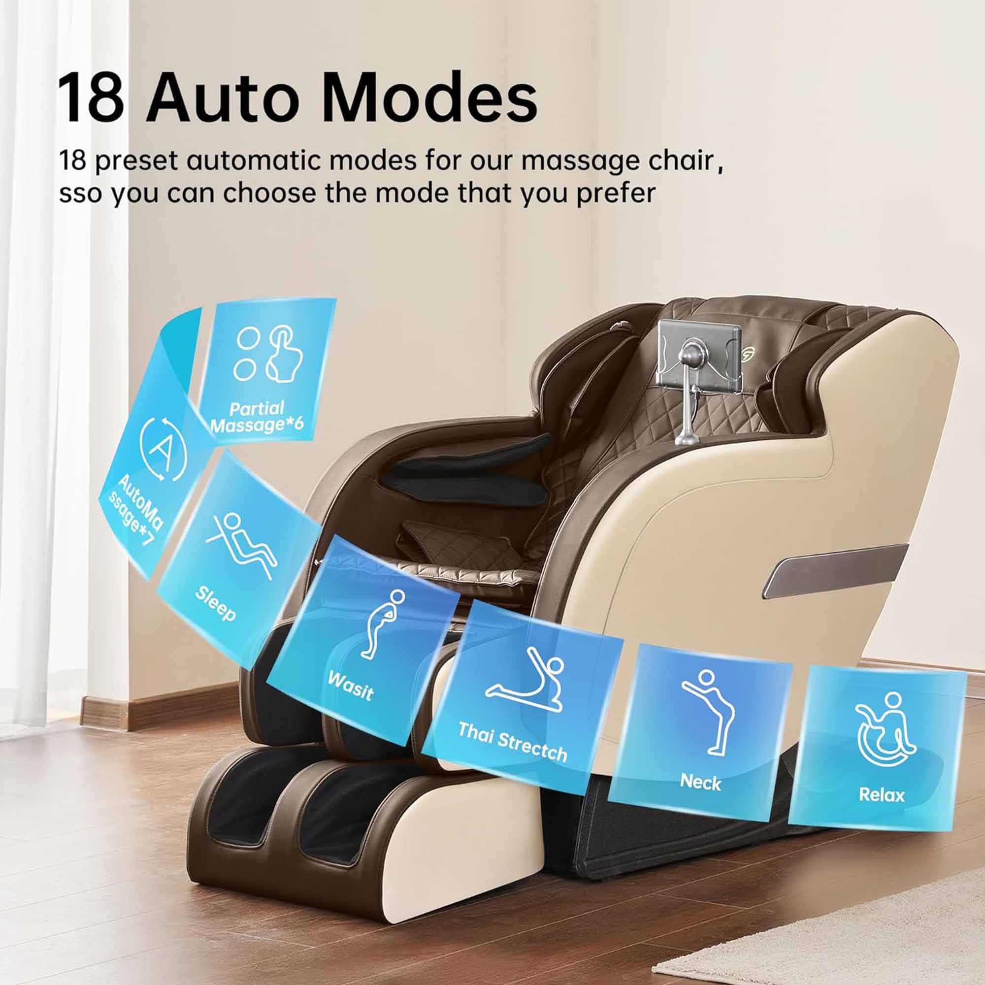 18 Auto Modes

18 preset automatic modes for our massage chair, so you can choose the mode that you prefer

- Partial Massage*6
- Auto Massage*7
- Sleep
- Waist
- Thai Stretch
- Neck
- Relax