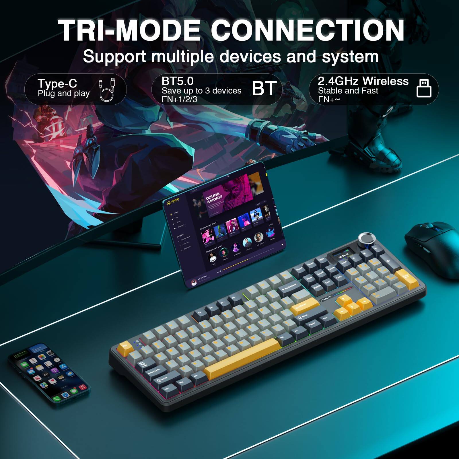 TRI-MODE CONNECTION  
Support multiple devices and system

Type-C  
Plug and play

BT5.0  
Save up to 3 devices  
FN+1/2/3

2.4GHz Wireless  
Stable and Fast  
FN+~
