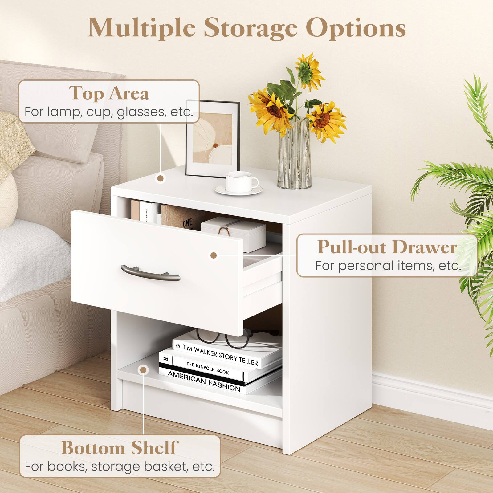 Multiple Storage Options

Top Area  
For lamp, cup, glasses, etc.

Pull-out Drawer  
For personal items, etc.

Bottom Shelf  
For books, storage basket, etc.