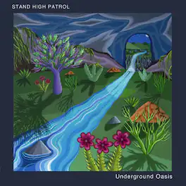 Stand High Patrol - Underground Oasis - VINYL LP