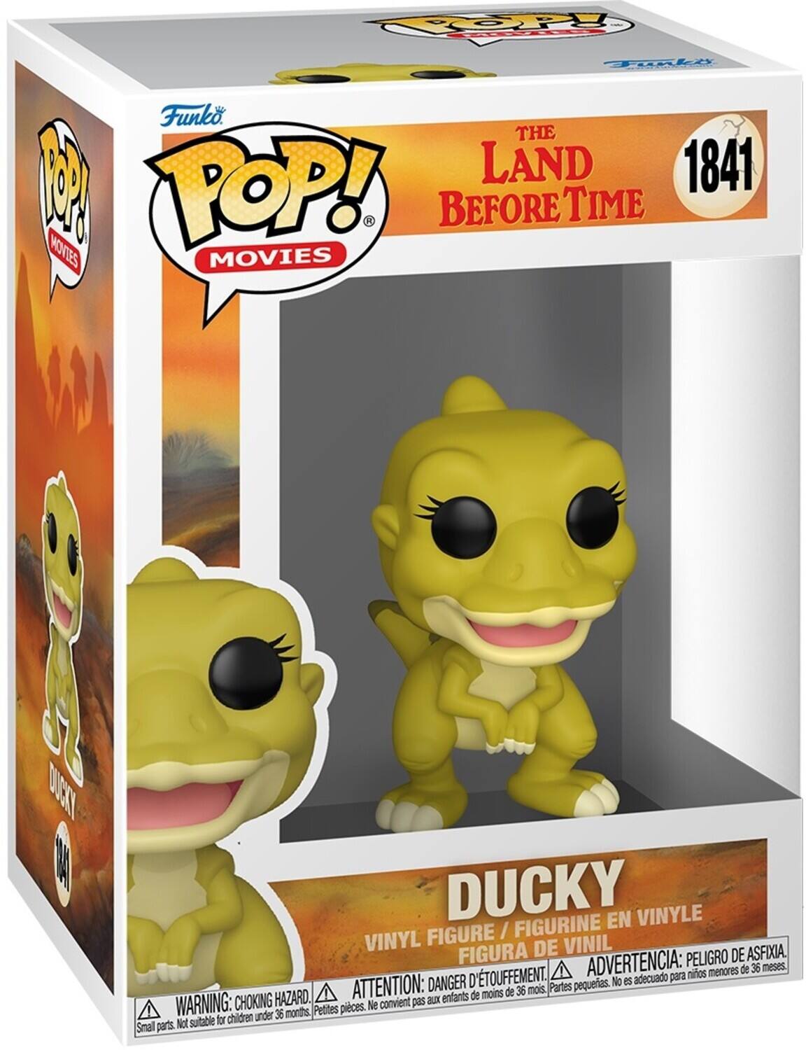Funko POP! MOVIES

THE LAND BEFORE TIME

1841

DUCKY

VINYL FIGURE / FIGURINE EN VINYLE
FIGURA DE VINIL

WARNING: CHOKING HAZARD. Small parts. Not suitable for children under 36 months.
ATTENTION: DANGER DE CHOKING. Petites pièces. Ne convient pas aux enfants de moins de 36 mois.
ADVERTENCIA: PEIGRO DE ASFIXIA. Partes pequeñas. No es adecuado para niños menores de 36 meses.