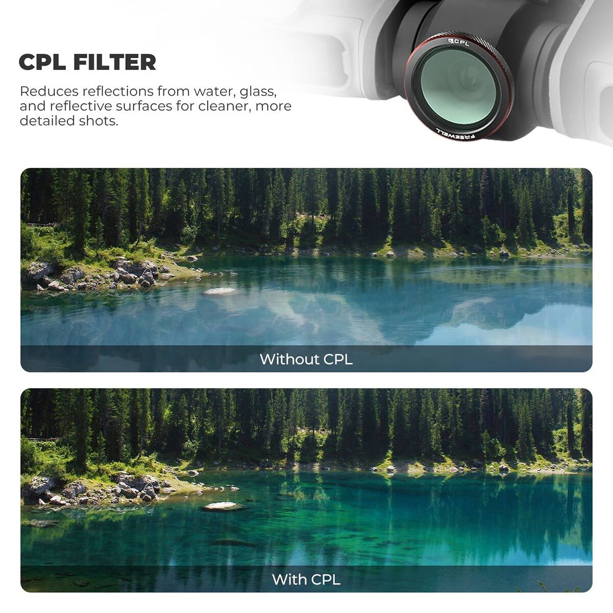 CPL FILTER  
Reduces reflections from water, glass, and reflective surfaces for cleaner, more detailed shots.  

BOPL FREEWELL  
Without CPL  
With CPL