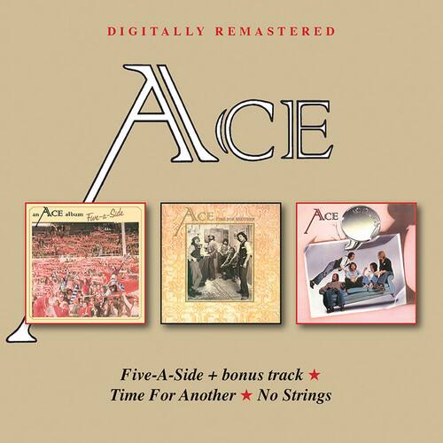 DIGITALLY REMASTERED

ACE

Five-A-Side + bonus track  
Time For Another  
No Strings
