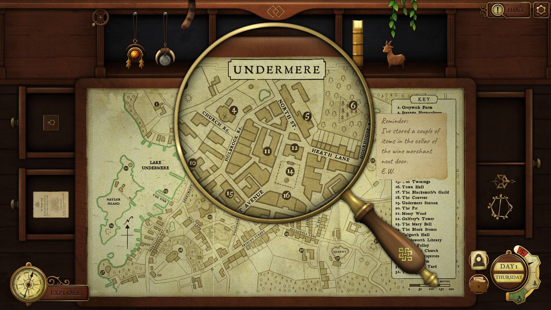 ! HINT UNDERMERE 1 I 1 2 NATLOE BLAND 27 8 1 LAKE UNDERMERE THE FEER NANES 4 CHURCH Rd. Rd. HOLBROOK 11 10 FERAYMAND LNVA 15 FERR AVENUE  TTA LAKE WOODCAGE STREET PRINCEU - 1 KEY 6 1. Greywick Farm NORTH 5 1 Steande Harticulenea Reminder: ST I've stored a couple of items in the cellar of 12 HEATH LANE MOORHOUSE the wine merchant next door. 14 E.W. a DC Twinings It. Town Hall 17. The Blacksmith's Guild 16 1. Tbe Convent 19. Undermere Station 20. The Pir 21. Mossy Wood 290 22. Galfreyts Tower REET a3. Th Mary Bell 4 The Bleak Stones BOLLOWELL Calgarth Hall LANE aworth Library Folley PP QUARRY Cburch tiquities 1 m 5 Yard 52  mITTES  DAY I TH