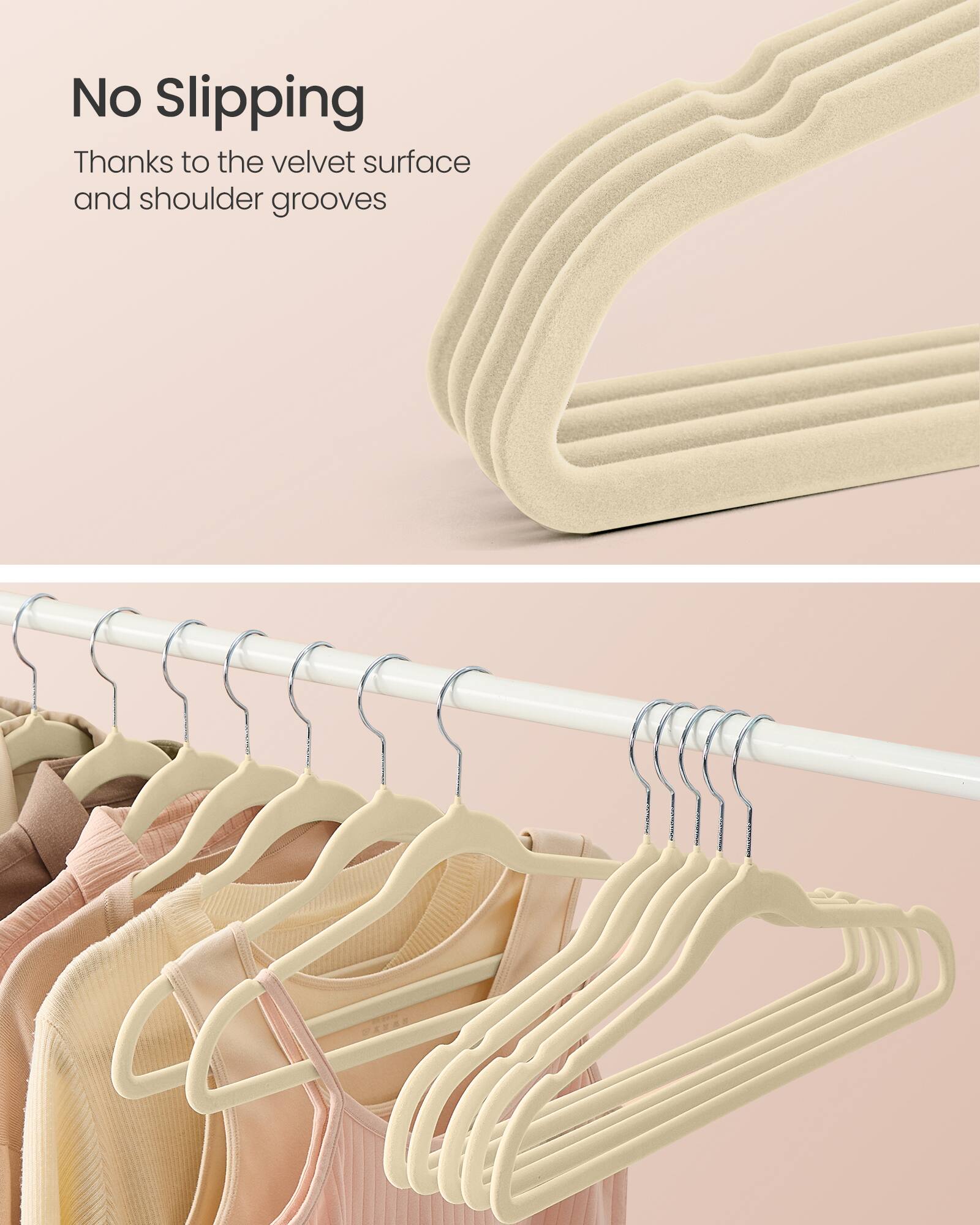 No Slipping  
Thanks to the velvet surface and shoulder grooves