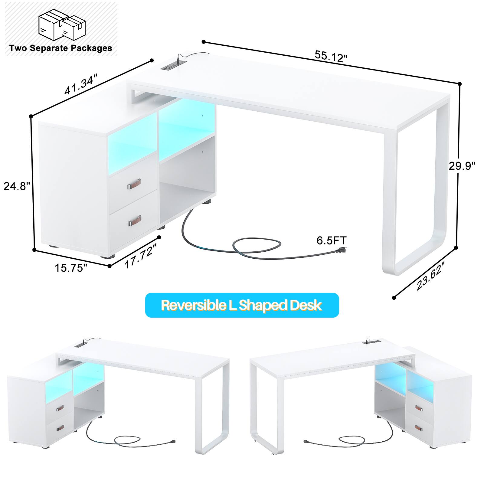 Two Separate Packages

41.34" 55.12" 29.9" 24.8" 15.75" 6.5FT 17.72" 23.62"

Reversible L Shaped Desk