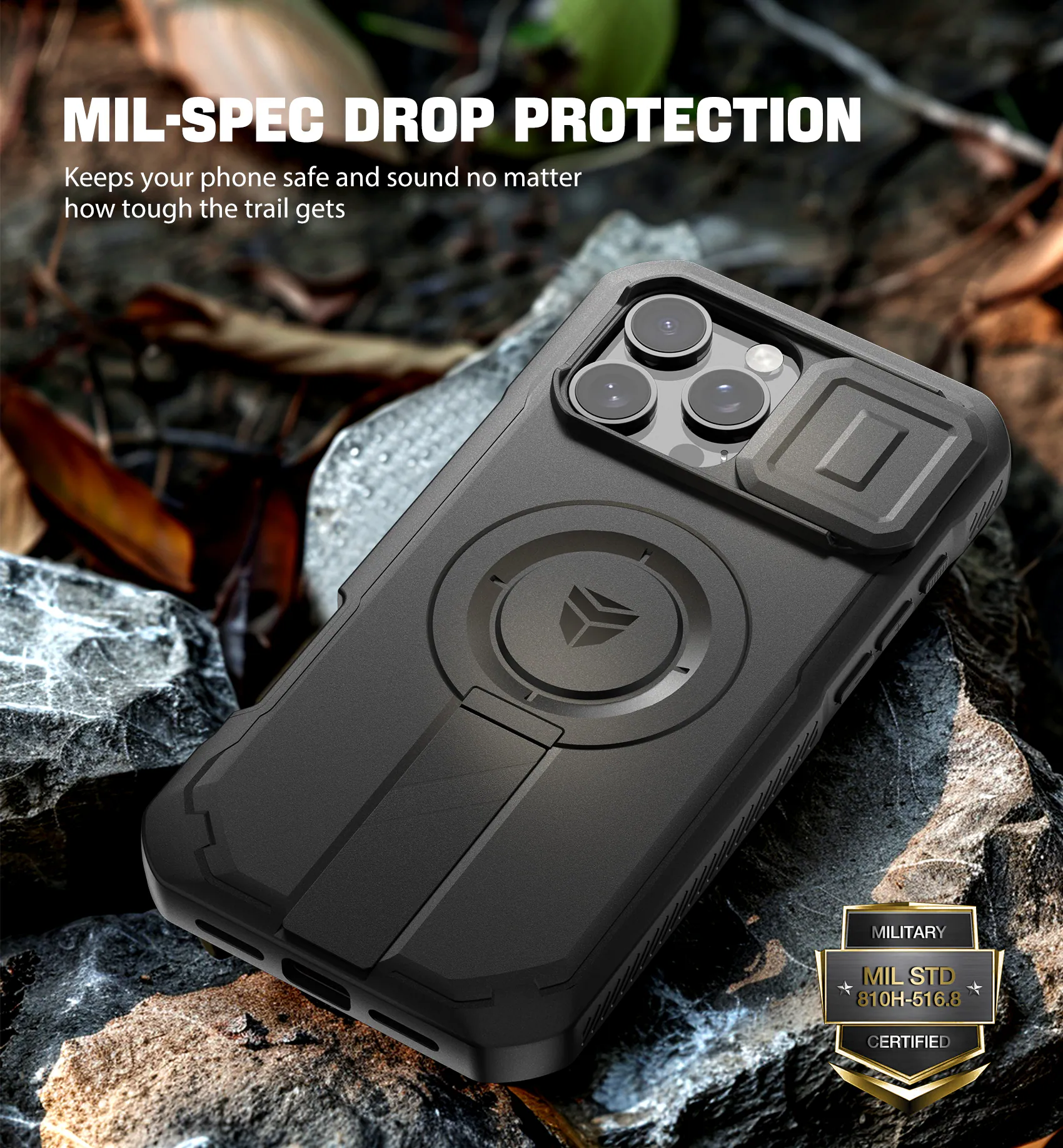 MIL-SPEC DROP PROTECTION
Keeps your phone safe and sound no matter how tough the trail gets
MILITARY MIL STD 810H-516.8 CERTIFIED
