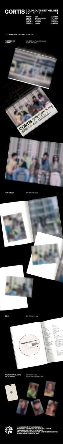 CORTIS  
COLOR OUTSIDE THE LINES

TRACK 1  
GO!  
2:50.554

TRACK 2  
First You Want  
2:55.803

TRACK 3  
F3464  
2:52.133

TRACK 4  
JoyRide  
2:35.333

TRACK 5  
Luminary  
2:44.391

COLOR OUTSIDE THE LINES Scene 1 ver.

PHOTOBOOK  
STRING  
150-240 mm / Tea / 100 pages

FILM SHEET  
150-170 mm / 3ea

CD-R  
150-170 mm / Tea

PHOTOCARD SLEEVE  
PHOTOCARD  
60-90 mm / Tea  
50-80 mm / Tea (out of 5ea)

CORTIS  
COLOR OUTSIDE THE LINES

CORTIS  
COLOR OUTSIDE THE LINES

CORTIS  
COLOR OUTSIDE THE LINES

CORTIS  
COLOR OUTSIDE THE LINES

CORTIS  
COLOR OUTSIDE THE LINES

