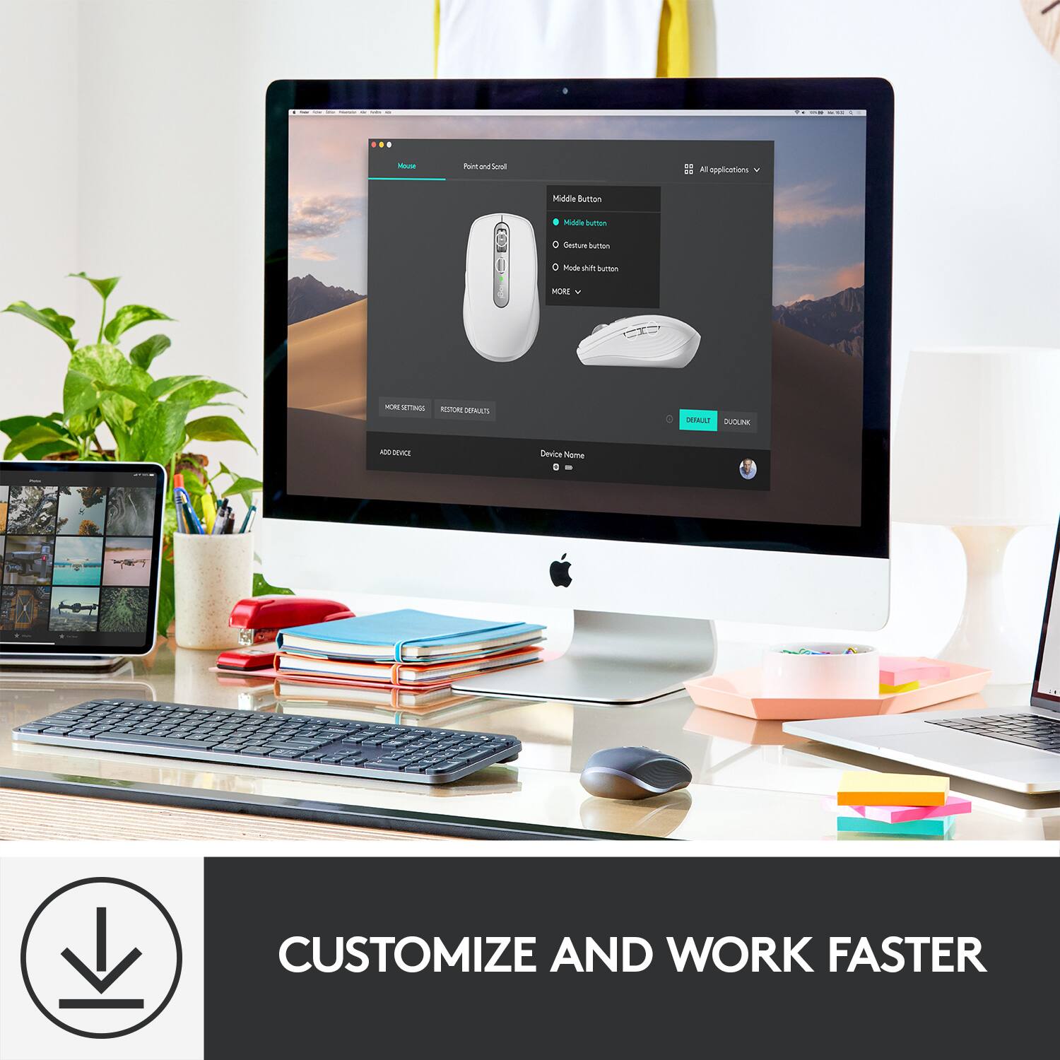 Customize and work faster.