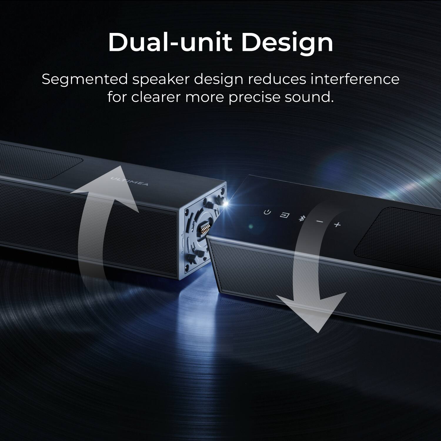 Dual-unit Design  
Segmented speaker design reduces interference for clearer more precise sound.