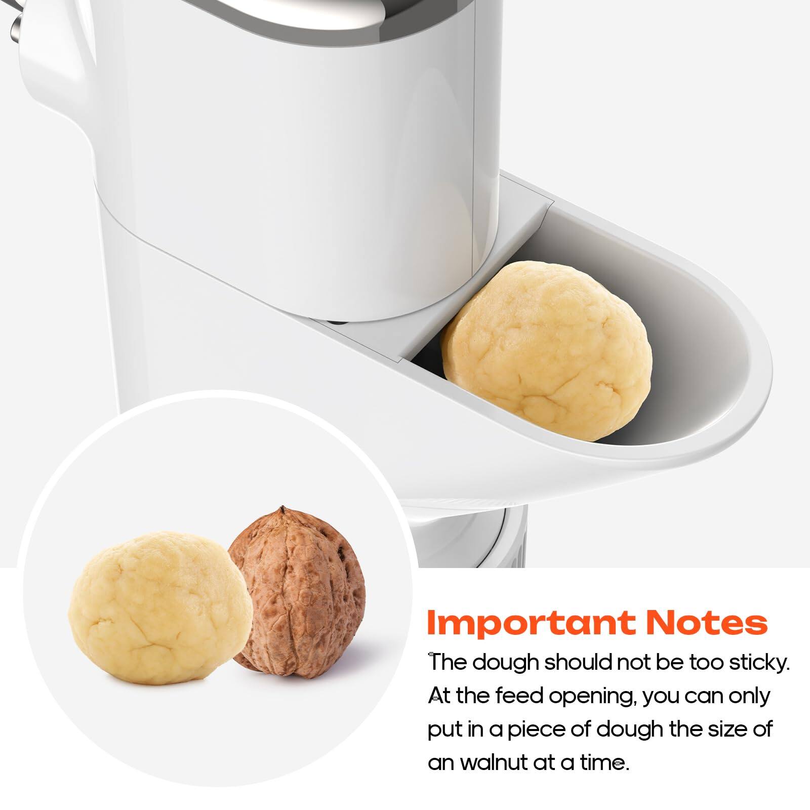 Important Notes

The dough should not be too sticky. At the feed opening, you can only put in a piece of dough the size of an walnut at a time.