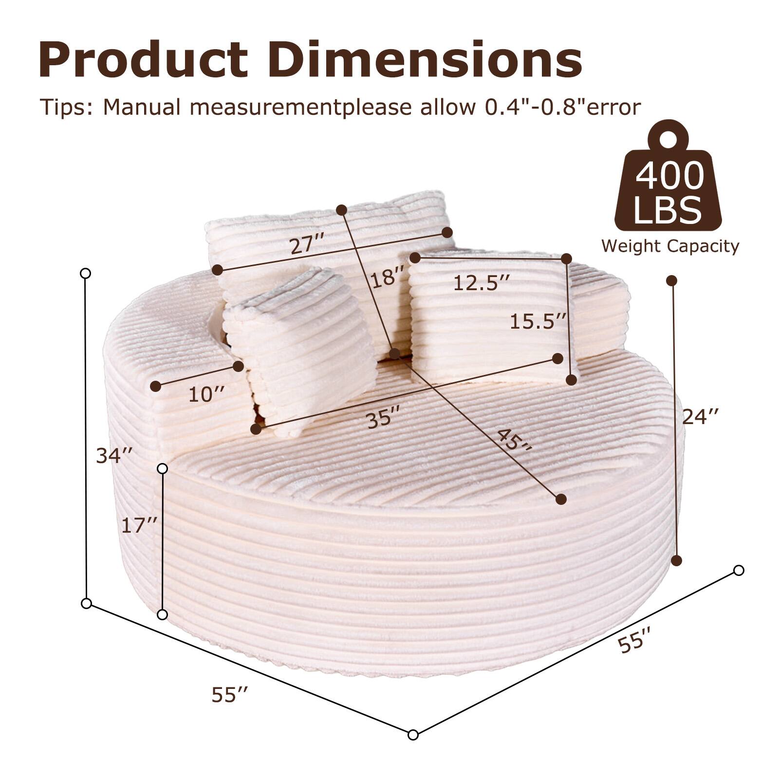 Product Dimensions Tips: Manual measurement please allow 0.4"-0.8" error

27"
18"
12.5" 15.5"
400 LBS Weight Capacity
34"
10"
35"
45"
24"
17"
55"
55"